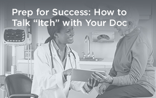 Prep for Success: How to Talk “Itch” with Your Doc